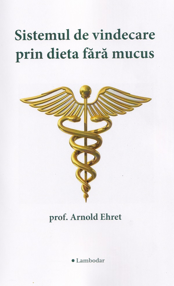 Sistemul de vindecare prin dieta fără mucus, Arnold Ehret – copertă