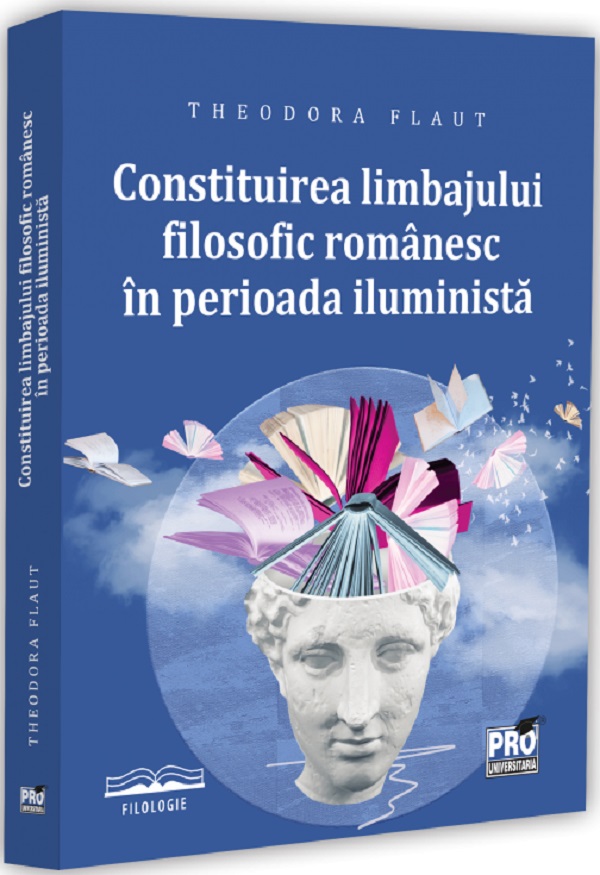 Cartea Constituirea limbajului filosofic românesc în perioada iluministă  de Theodora