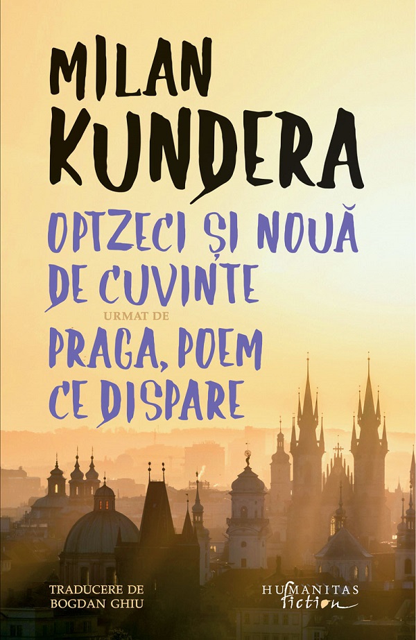 Cartea Optzeci și nouă de cuvinte urmat de Praga, poem ce dispare  de Milan Kundera