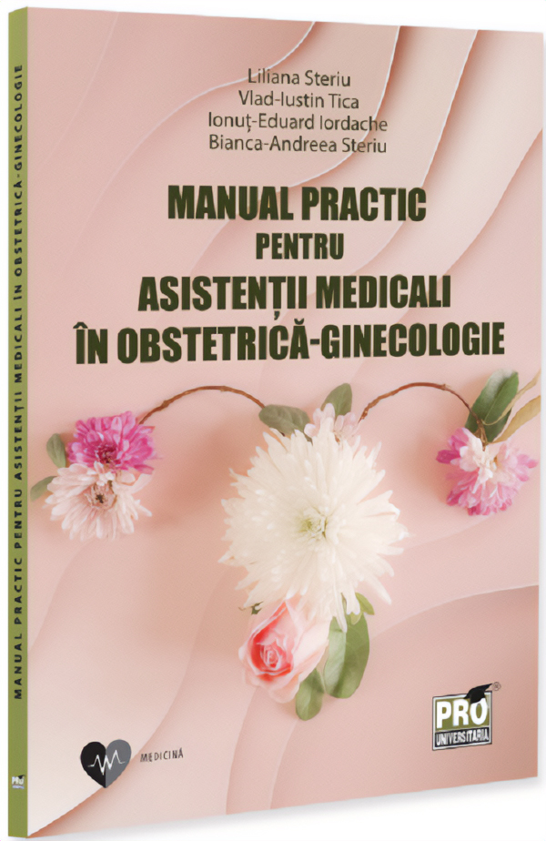 Cartea Manual practic pentru asistenții medicali în obstetrică-ginecologie  de Liliana Steriu