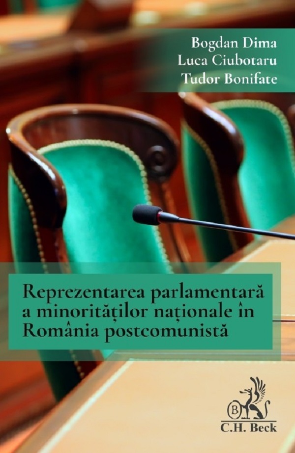 Cartea Reprezentarea parlamentară a minorităților naționale în România postcomunistă  de Bogdan Dima, Luca Ciubotaru, Tudor Bonifate