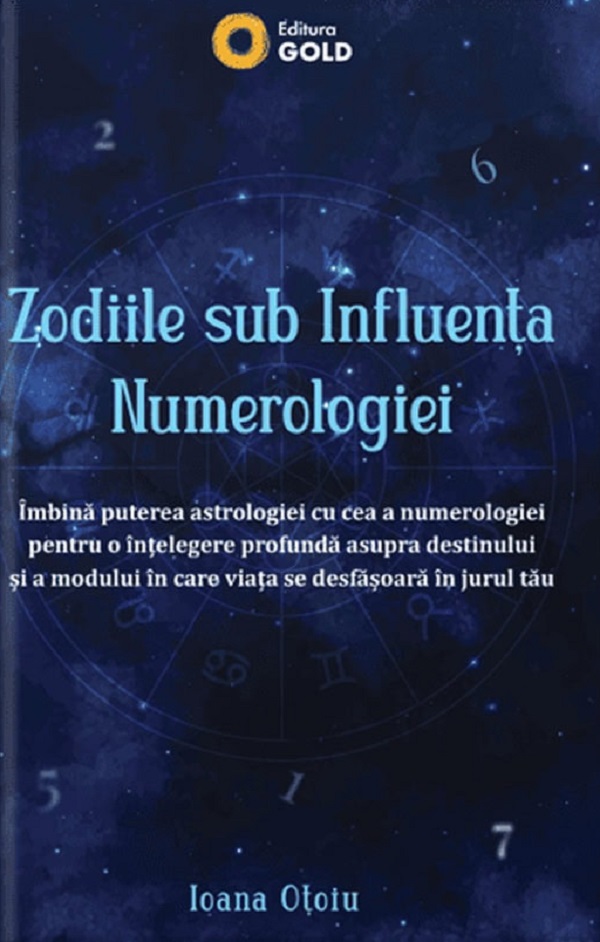 Cartea Zodiile sub influența numerologiei  de Zodiile sub influența numerologiei 