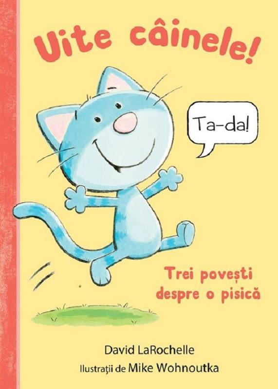 Cartea Uite câinele! Trei povești despre o pisică 