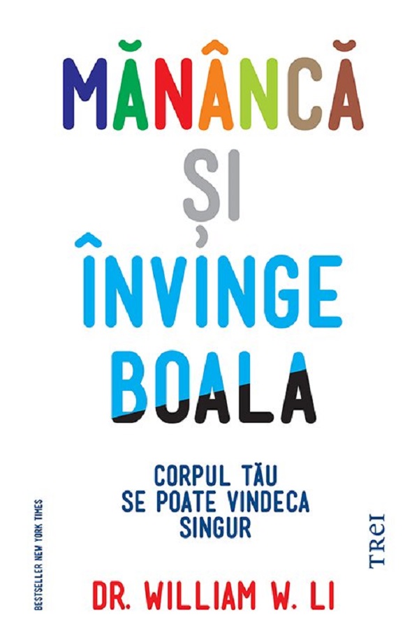 Cartea Mănâncă și învinge boala  de William W. Li