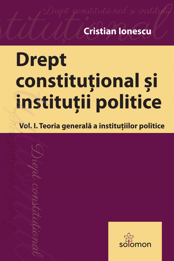 Cartea Drept constituțional și instituții publice Vol.1: Teoria generală a instituțiilor politice  de Drept constituțional și instituții publice Vol.1: Teoria generală a instituțiilor politice 