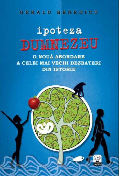 Cartea Ipoteza Dumnezeu. O Noua Abordare A Celei Mai Vechi Dezbateri Din Istorie - Gerald Benedict