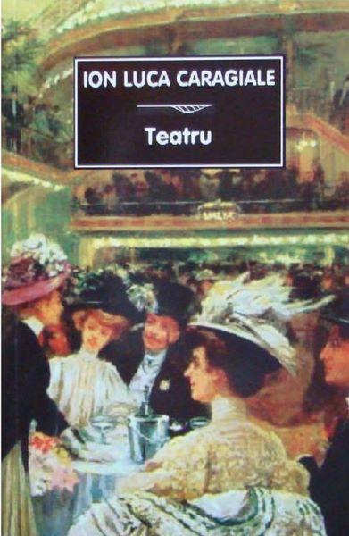 Cartea Teatru - Ion Luca Caragiale