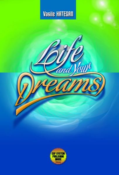 Cartea Life and your dreams - Vasile Hategan