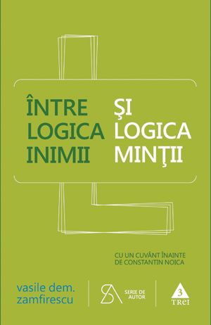Cartea Intre logica inimii si logica mintii - Vasile Dem. Zamfirescu