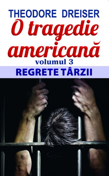 Cartea O tragedie americana Vol.3: Regrete tarzii de Theodore Dreiser