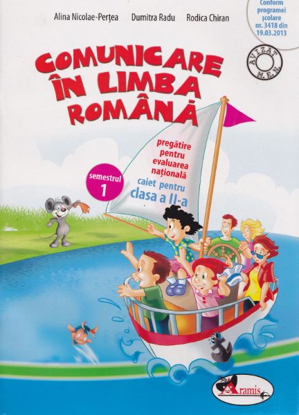 Cartea Comunicare in limba romana cls 2 caiet semestrul 1 de Alina Nicolae-Pertea, Dumitra Radu, Rodica Chiran