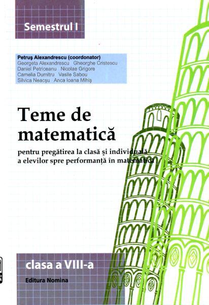 Cartea 2014 Teme De Matematica Cls 8 Sem. 1 - Petrus Alexandrescu de - – Editura NOMINA