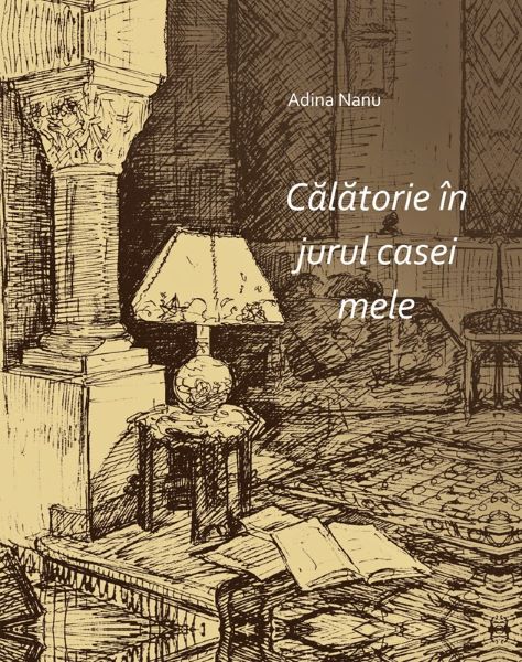 Cartea Calatorie in jurul casei mele ed.2 de Adina Nanu