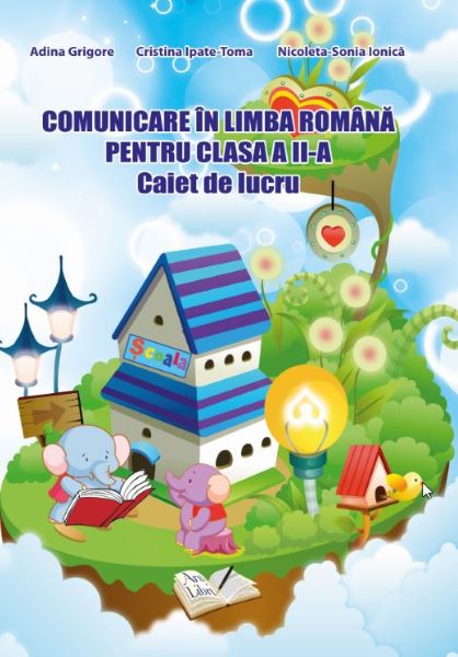 Cartea Comunicare in limba romana - Clasa 2 - Caiet de Adina Grigore, Cristina Ipate-Toma, Nicoleta-Sonia Ionica