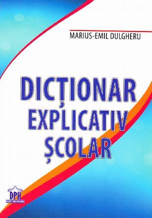Cartea Dictionar explicativ scolar - Marius-Emil Dulgheru
