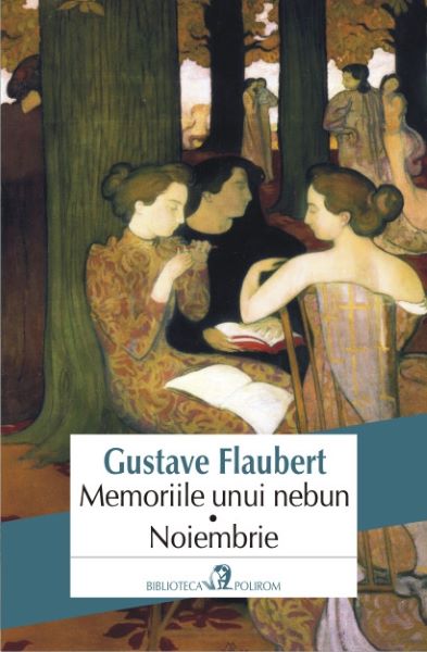 Cartea Memoriile unui nebun. Noiembrie - Gustave Flaubert de Gustave Flaubert