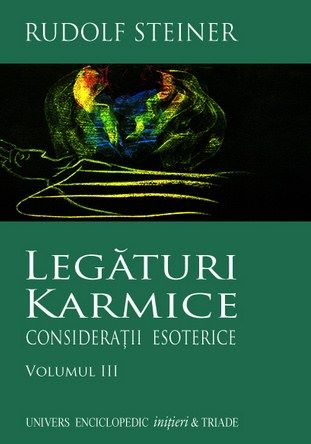 Cartea Legaturi Karmice Vol.3: Consideratii Esoterice de Rudolf Steiner
