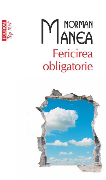 Cartea Fericirea obligatorie - Norman Manea