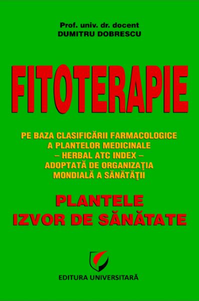 Cartea Fitoterapie. Plantele, Izvor De Sanatate - Dumitru Dobrescu