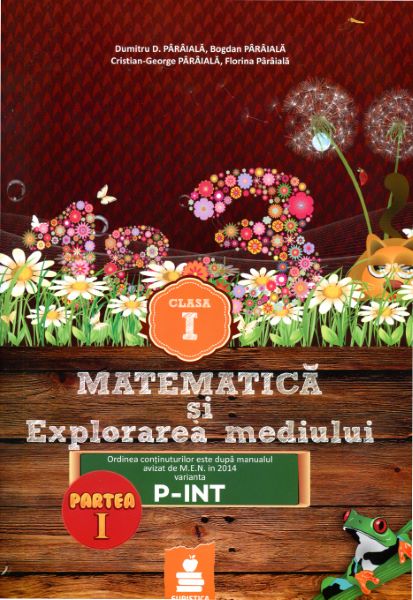 Cartea Matematica Si Explorarea Mediului Cls 1 Partea I Varianta P-Int Ed.2015 de Cristian-George Paraiala, Dumitru D. Paraiala, Bogdan-Dimitrie Paraiala, Florina Paraiala