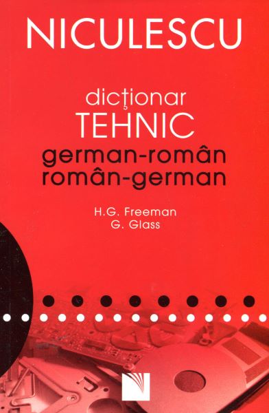 Cartea Dictionar tehnic german-roman, roman-german de H.G. Freeman, G. Glass