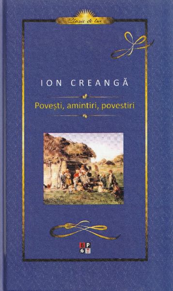 Cartea Povesti, Amintiri, Povestiri - Ion Creanga