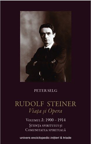 Cartea Rudolf Steiner. Viata Si Opera Vol.3: 1900-1914 - Peter Selg de Peter Selg