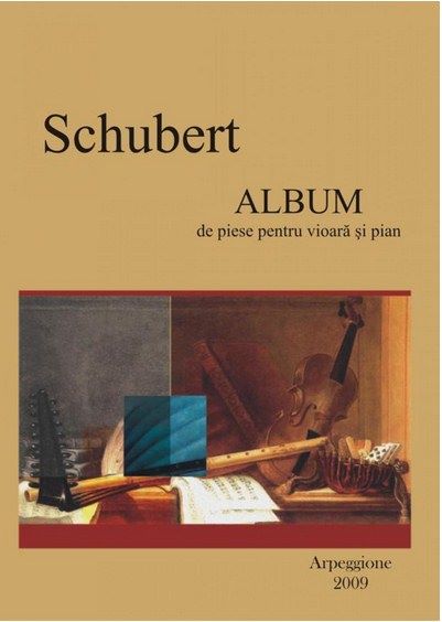 Cartea Album De Piese Pentru Vioara Si Pian - Schubert de - – Editura ARPEGGIONE