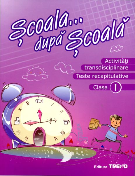 Cartea Activitati Transdisciplinare Cls 1 Scoala... Dupa Scoala de Diana Chiriță, Nicoleta Ghiță, Elena Zaharia, Ileana Silveanu
