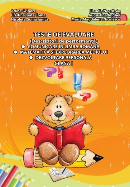 Cartea Teste de evaluare - Clasa 1 - Adina Grigore, Cristina Ipate-Toma de Adina Grigore, Cristina Ipate-Toma, Nicoleta-Sonia Ionica, Claudia Negritoiu, Augustina Anghel