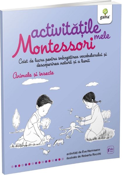 Animale si insecte: activitatile mele Montessori - Eve Hermann 4 ani+ – Eve Herrmann