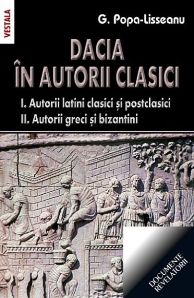 Cartea Dacia In Autorii Clasici - G. Popa-Lisseanu