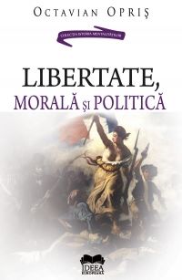 Cartea Libertate, morala si politica de Octavian Opris
