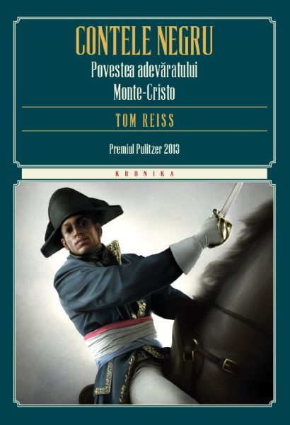 Cartea Contele negru. Povestea adevaratului Monte-Cristo de Tom Reiss