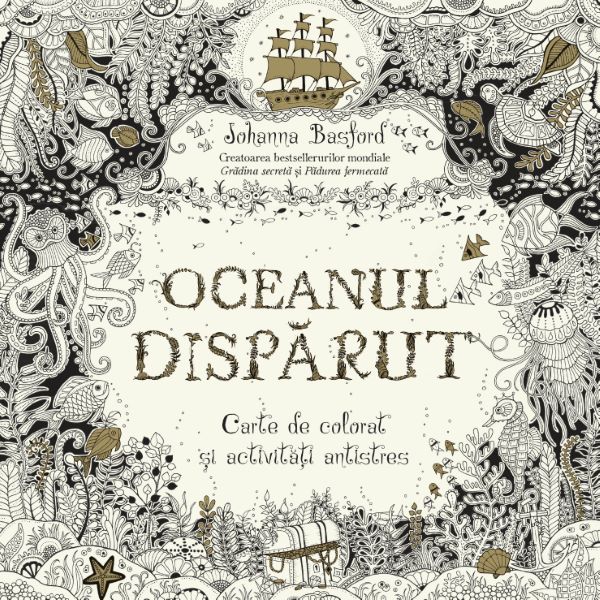 Cartea Oceanul disparut. Carte de colorat si activitati antistres de Johanna Basford