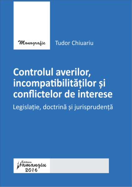 Cartea Controlul averilor, incompatibilitatilor si conflictelor de interese de Tudor Chiuariu