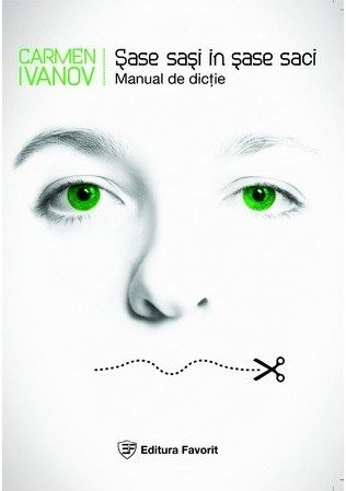 Cartea Sase Sasi In Sase Saci - Manual De Dictie - Carmen Ivanov