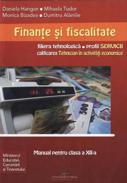 Cartea Finante si fiscalitate - Calsa 12 de Daniela Hangan, Mihaela Tudor