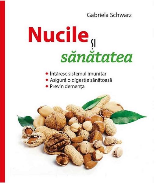 Cartea Nucile si sanatatea de Gabriela Schwarz