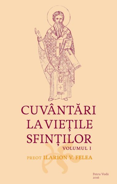 Cartea Cuvantari la Vietile Sfintilor Vol.1 de Ilarion V. Felea