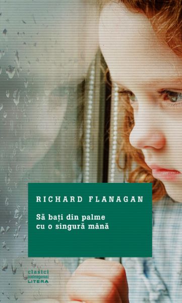Cartea Sa bati din palme cu o singura mana de Richard Flanagan