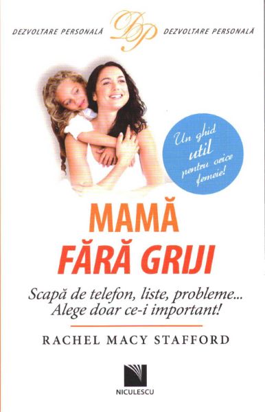 Cartea Mama fara griji de Rachel Macy Stafford