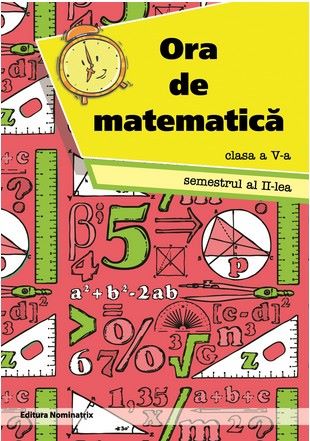 Cartea Ora de matematica - Clasa 5 - Semestrul 2 de Petre Nachila