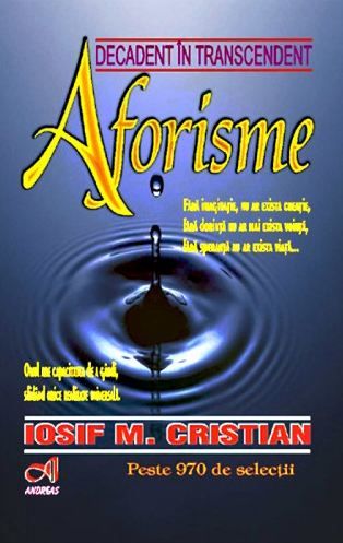Cartea Aforisme. Decadent in trascendent de Iosif M. Cristian