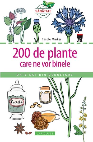 Cartea 200 de plante care ne vor binele de Carole Minker – Editura RAO