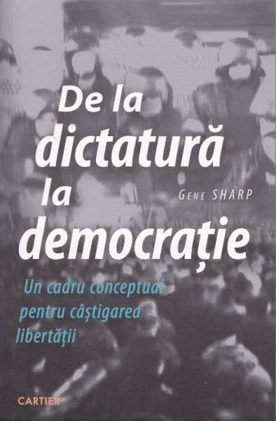 Cartea De la dictatura la democratie de Gene Sharp – Editura CODEX