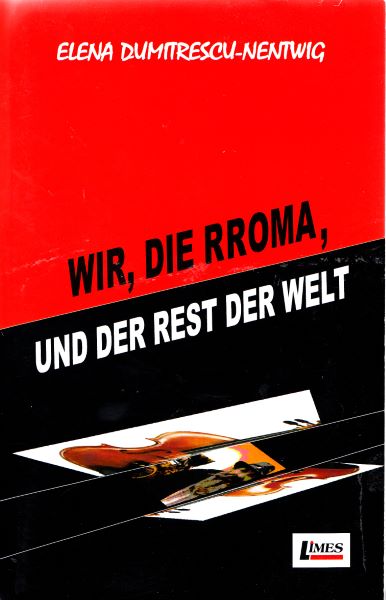 Cartea Wir, die Rroma, Und der Rest der Welt - Elena Dumitrescu-Nentwig