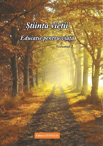 Cartea Stiinta vietii. Educatie pentru viata. Vol. 3 de Ioana Banda Claudia, Florica Maria Puscas