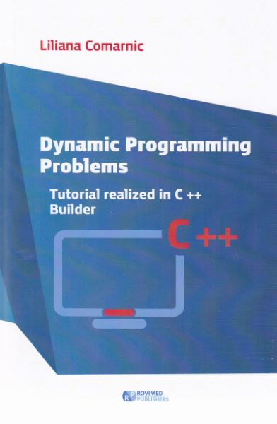 Dynamic programming problems. Tutorial realized in C++ Builder, Liliana Comarnic – copertă