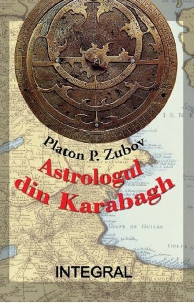 Cartea Astrologul din Karabagh de Platon P. Zubov – Editura INTEGRAL